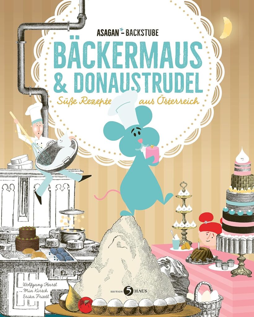 Buchcover - ASAGAN-Backstube – Bäckermaus und Donaustrudel: Süße Rezepte aus Österreich