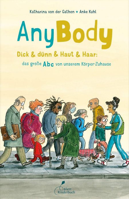 AnyBody - Dick & dünn & Haut & Haar: das große ABC von unserem Körper-Zuhause