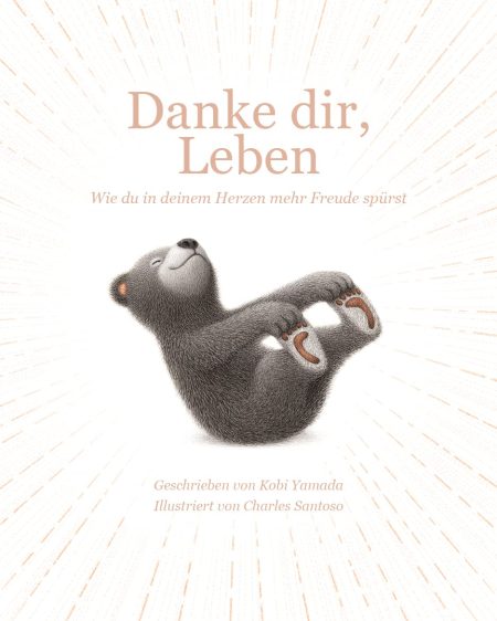 Buchcover: Danke dir, Leben - Wie du in deinem Herzen mehr Freude spürst