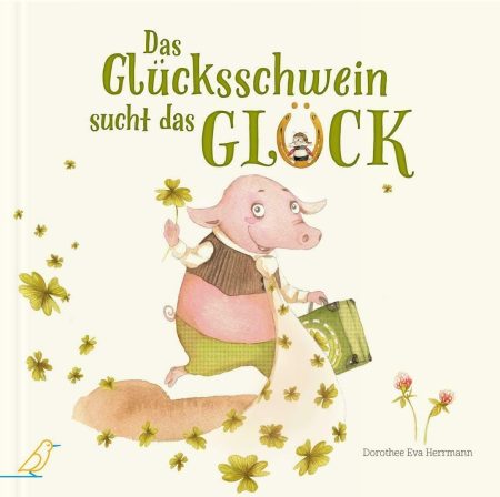 Buchcover: Das Glücksschwein sucht das Glück