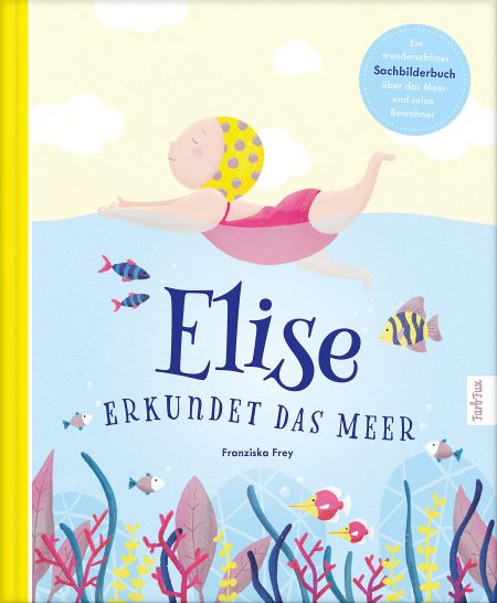 Buchcover: Elise erkundet das Meer - Sachbilderbuch