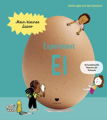 Buchcover: Mein kleines Labor - Experiment Ei - 10 kinderleichte Versuche für Zuhause