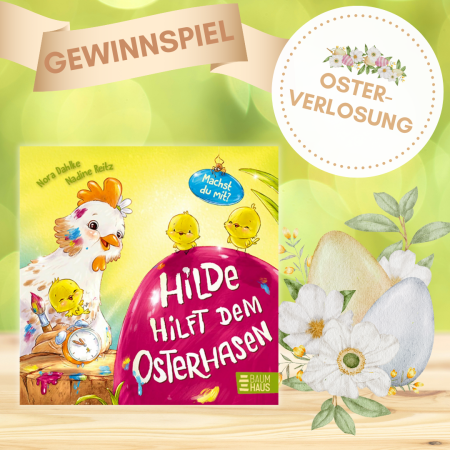 Hilde hilft dem Osterhasen- Buchcover neben Eier-Blumengesteck mit Osterverlosung und Gewinnspiel-Vermerk