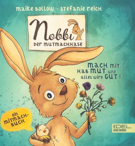 Buchcover: Nobbi, der Mutmachhase - Mach mit, hab Mut und alles wird Gut!