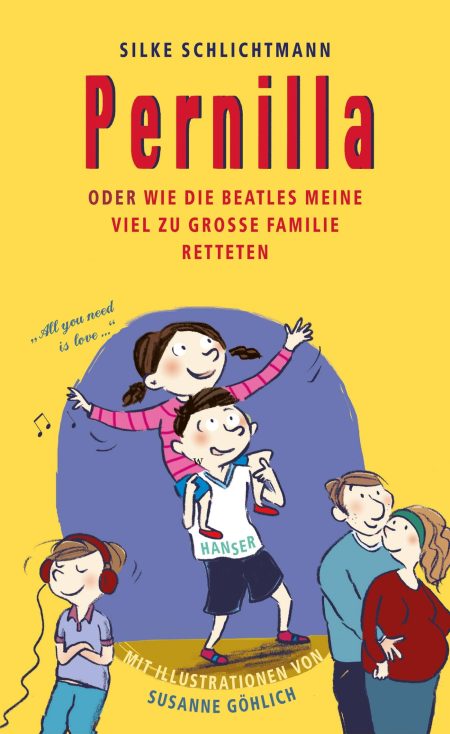 Pernilla oder Wie die Beatles meine viel zu große Familie retteten