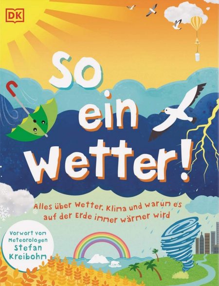 Buchcover: So ein Wetter! Alles über Wetter, Klima und warum es auf der Erde immer wärmer wird