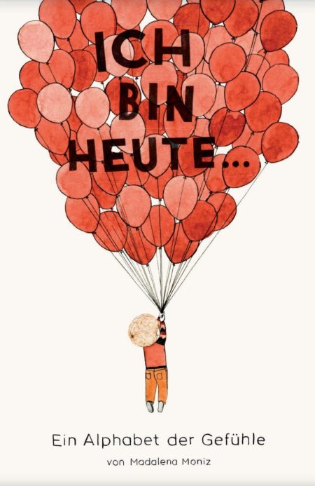 Buchcover: Ich bin heute ... - Ein Alphabet der Gefühle